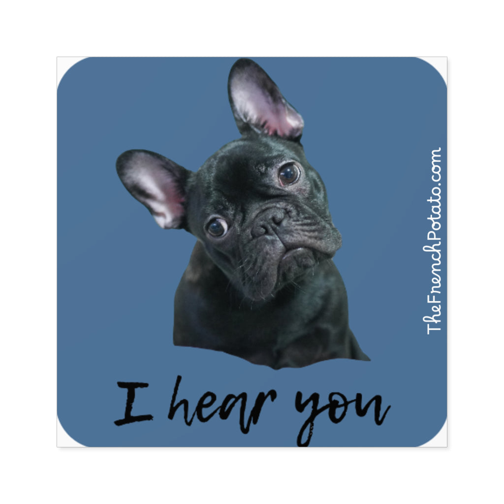 French Bulldog 'I Hear You' Square Stickers