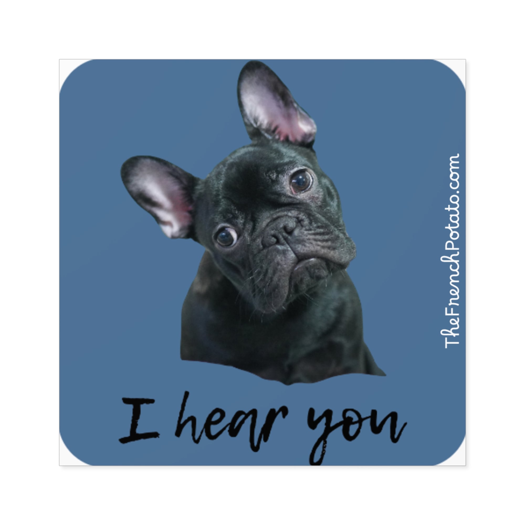 French Bulldog 'I Hear You' Square Stickers