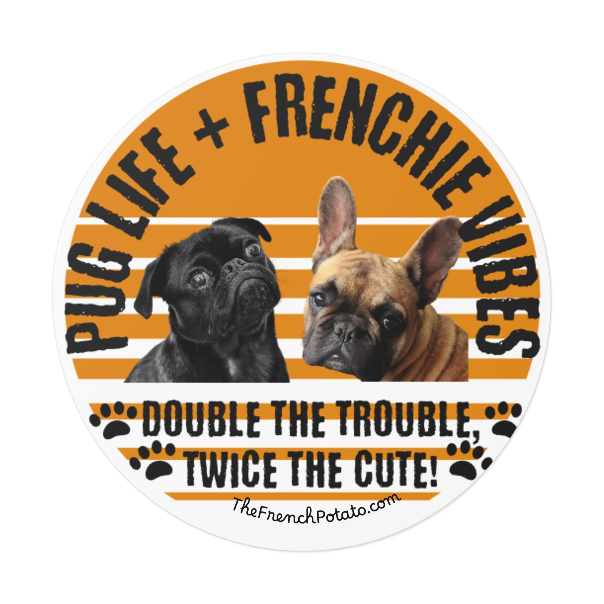 Pug & Frenchie Life Vinyl Stickers