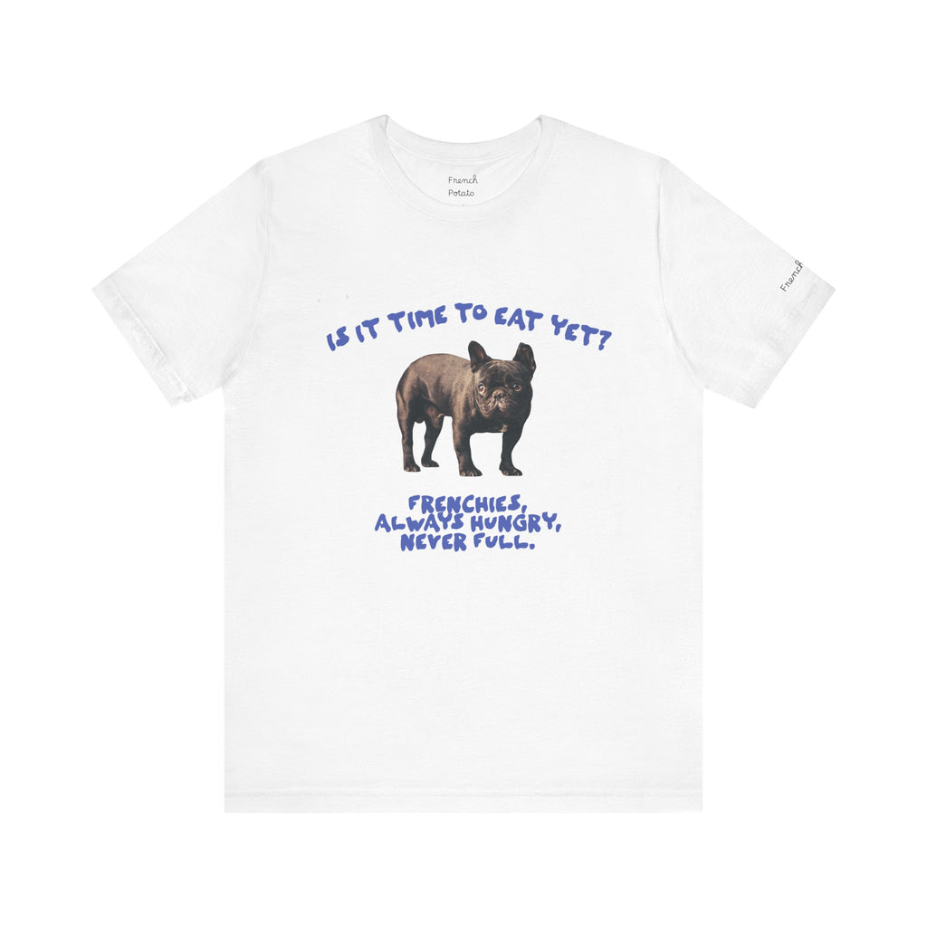 Hungry French Bulldog Cute T-Shirt