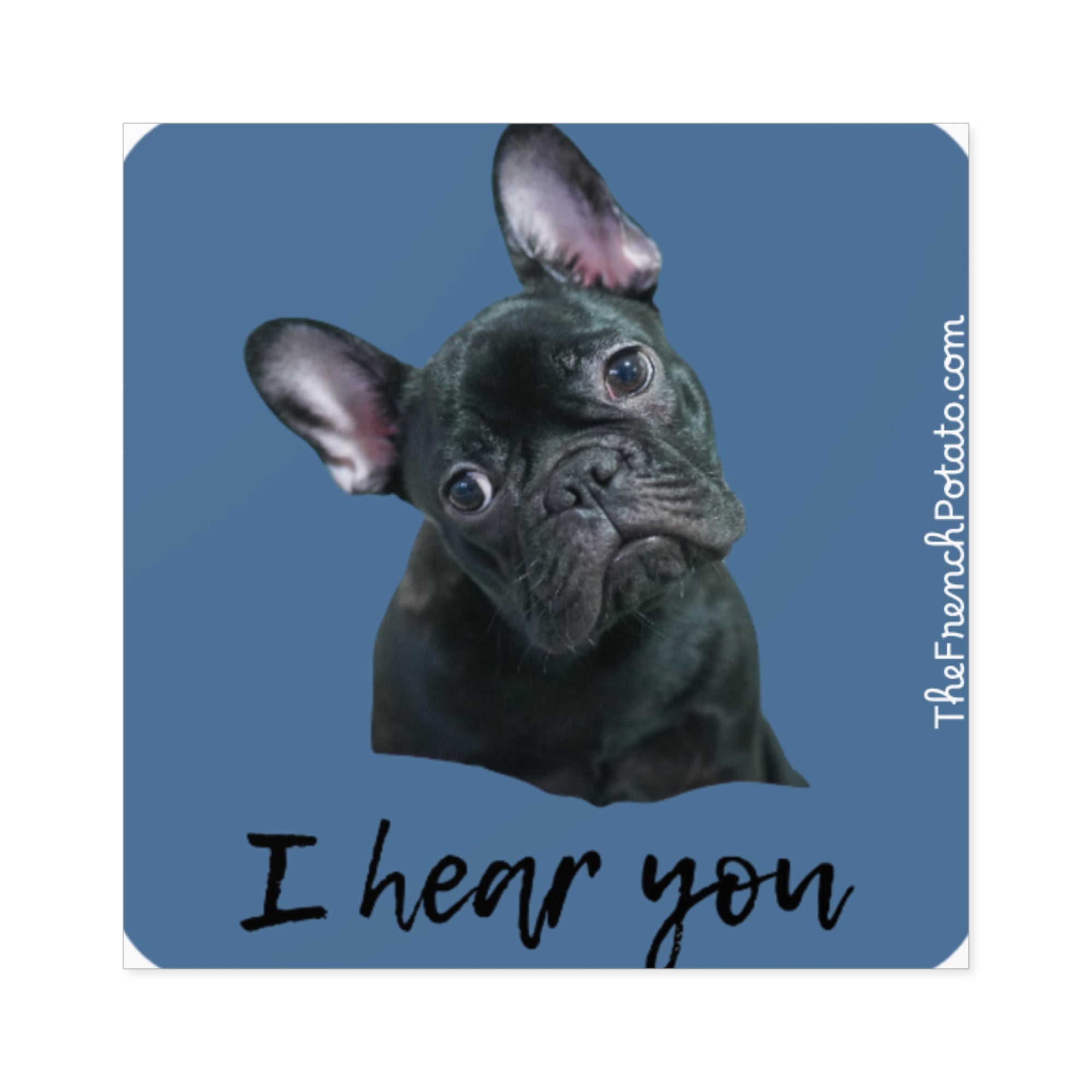 French Bulldog 'I Hear You' Square Stickers