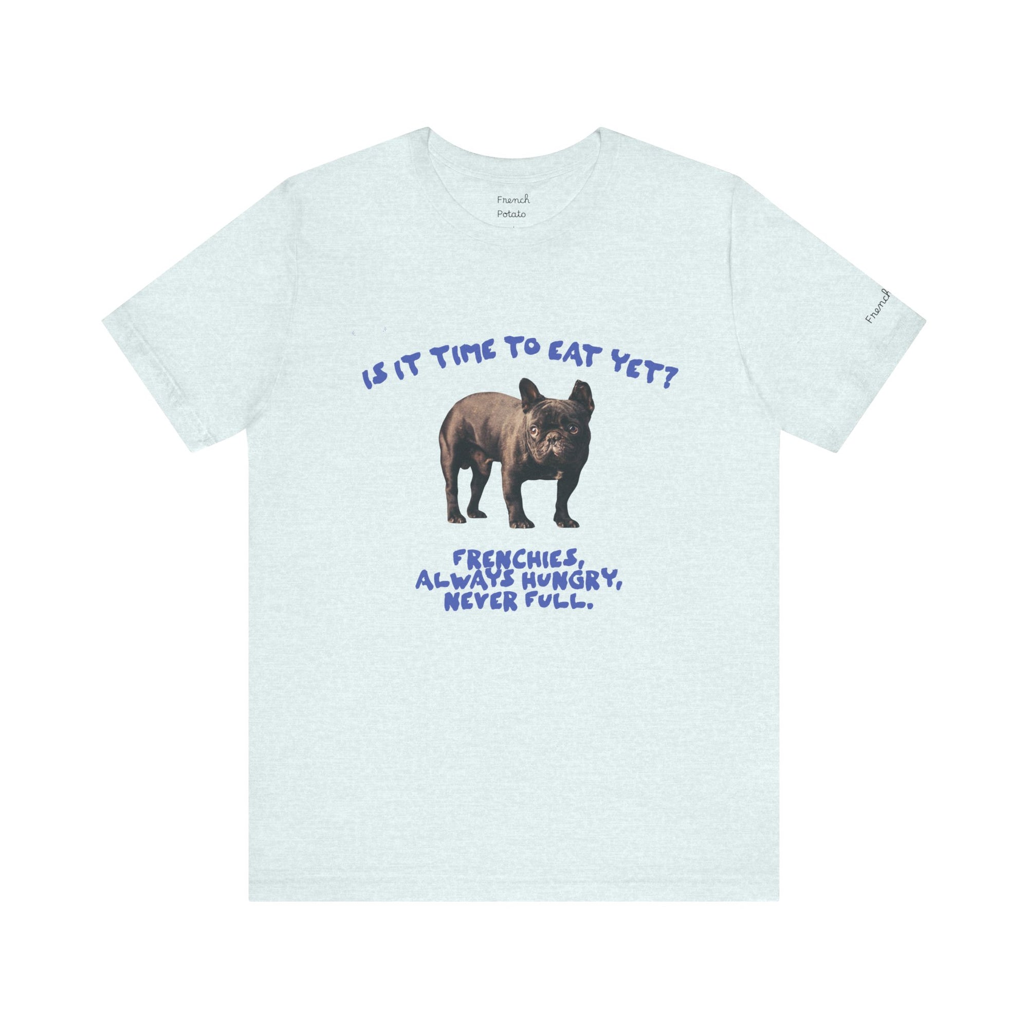 Hungry French Bulldog Cute T-Shirt
