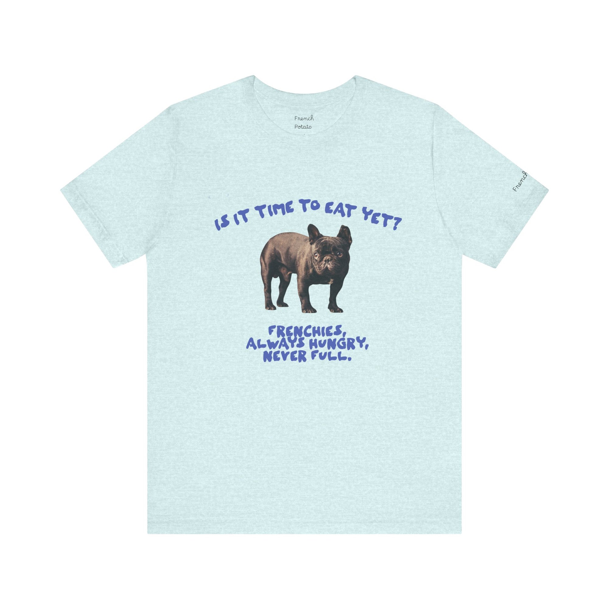 Hungry French Bulldog Cute T-Shirt