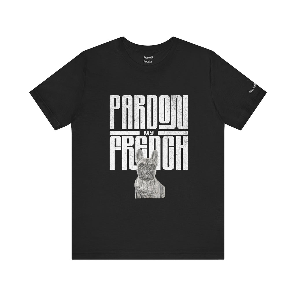Pardon My French- French Bulldog T-shirt