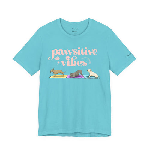 Pawsitive Vibes T-Shirt — Frenchie Yoga