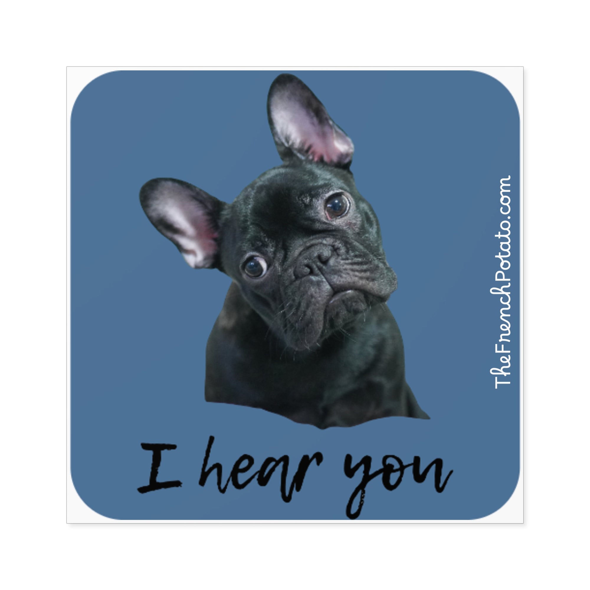 French Bulldog 'I Hear You' Square Stickers