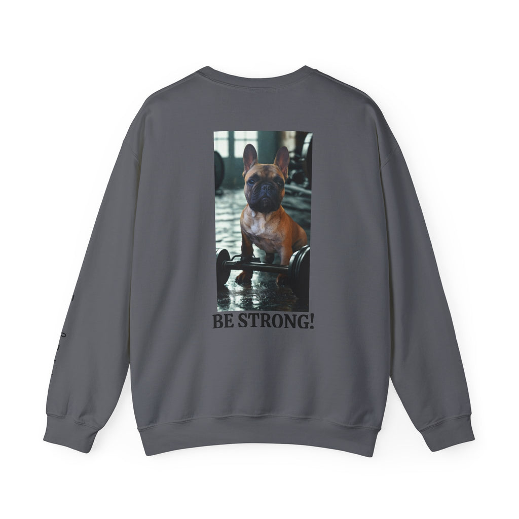 Be Strong Frenchie Crewneck