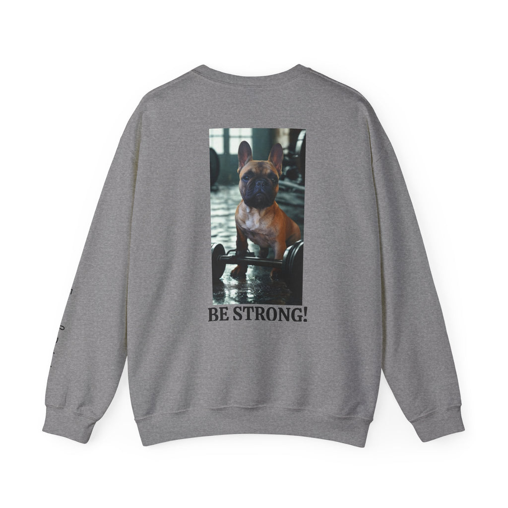 Be Strong Frenchie Crewneck