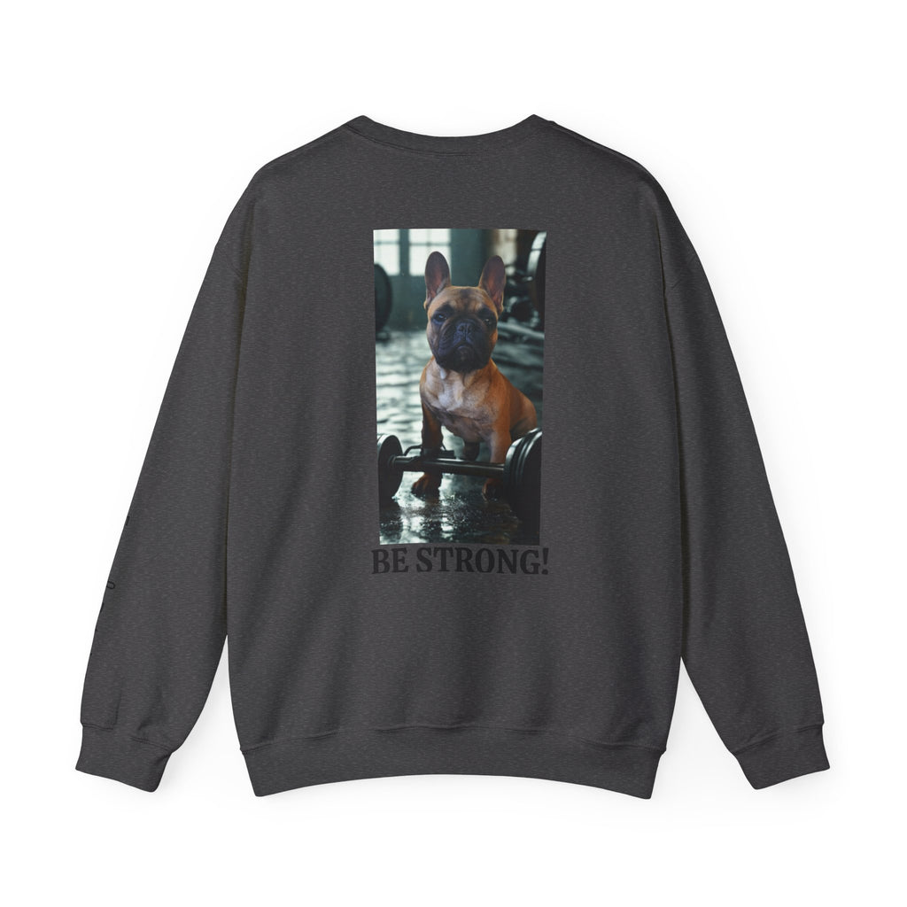 Be Strong Frenchie Crewneck